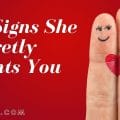 12 Signs She Secretly Wants You